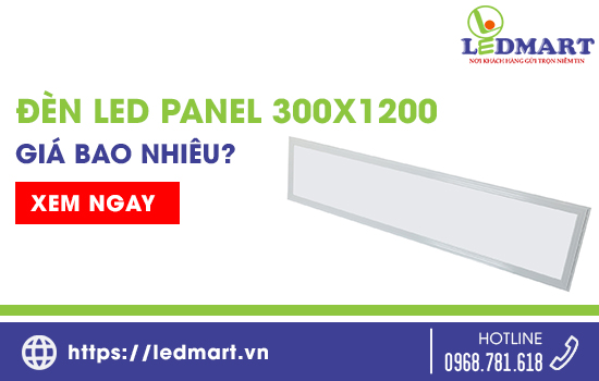 Đèn led Panel 300x1200 giá bao nhiêu?