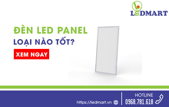 Đèn led Panel loại nào tốt nhất hiện nay trên thị trường?