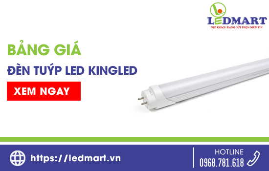 Đèn Tuýp LED KingLED: Bảng giá đèn tuýp led KingLED Tháng 7 8/2023