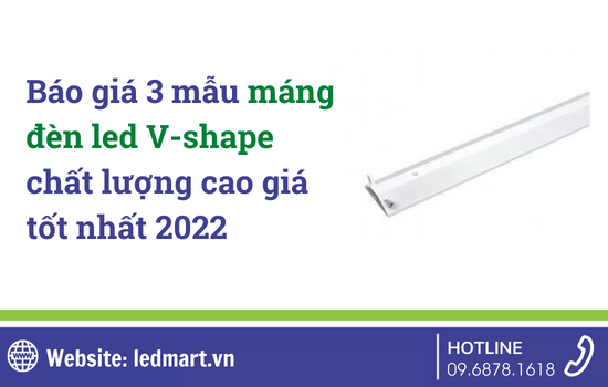 Báo giá 3 mẫu máng đèn led V-shape chất lượng cao giá tốt nhất 2022