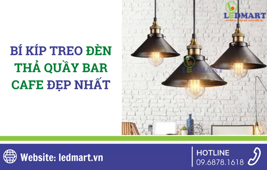 Bí kíp treo đèn thả quầy bar cafe đẹp nhất