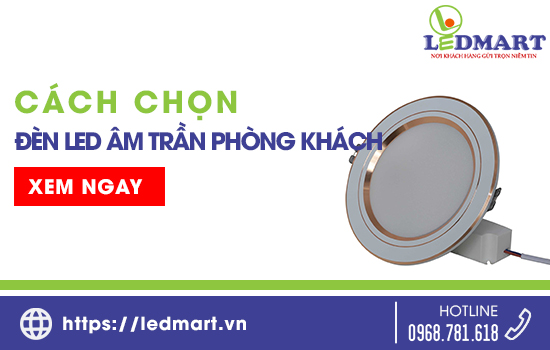 Hướng dẫn chọn đèn LED âm trần thạch cao cho phòng khách phù hợp nhất