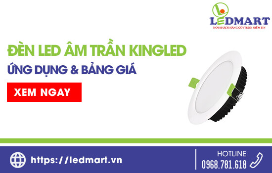 Đèn LED Âm Trần KingLED: Ứng dụng & Bảng giá đèn LED âm trần mới nhất năm 2023 2024