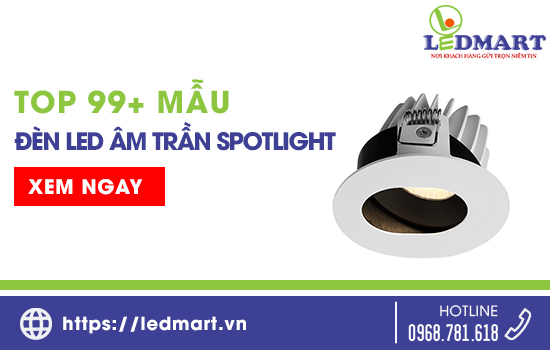 Đèn LED Âm Trần Spotlight: TOP 99+ Mẫu đèn LED âm trần Spotlight tốt nhất hiện nay