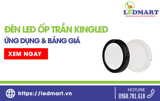 Đèn LED Ốp Trần KingLED: Ứng dụng & Bảng giá đèn LED ốp trần mới nhất năm 2023 2024