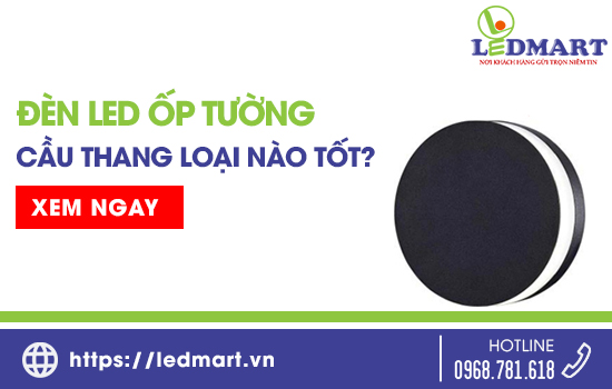 Đèn led ốp tường cầu thang loại nào tốt?