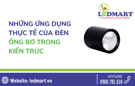 Những ứng dụng thực tế của đèn ống bơ trong kiến trúc