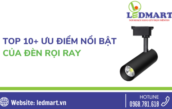 Top 10+ ưu điểm nổi bật của đèn rọi ray