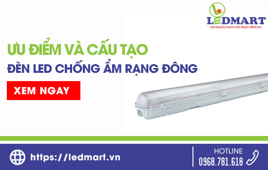 Ưu điểm và cấu tạo của đèn LED chống ẩm Rạng Đông